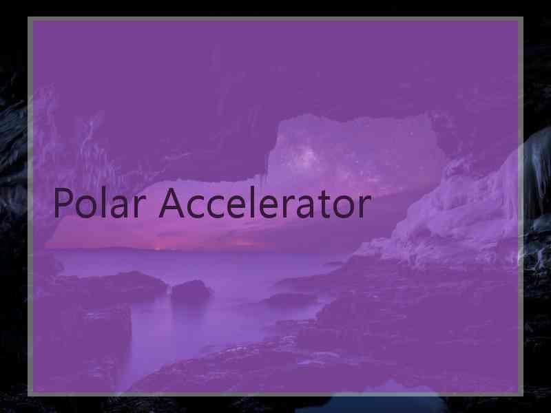 Polar Accelerator